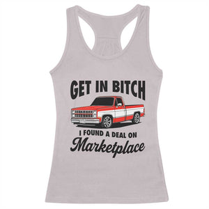 Funny Get in Bitch I Found A Deal On Marketplace Racerback Tank Top Red Truck TS11 Ice Gray Print Your Wear