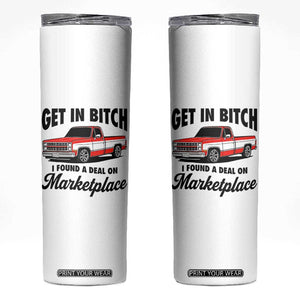 Funny Get in Bitch I Found A Deal On Marketplace Skinny Tumbler Red Truck TS11 White Print Your Wear