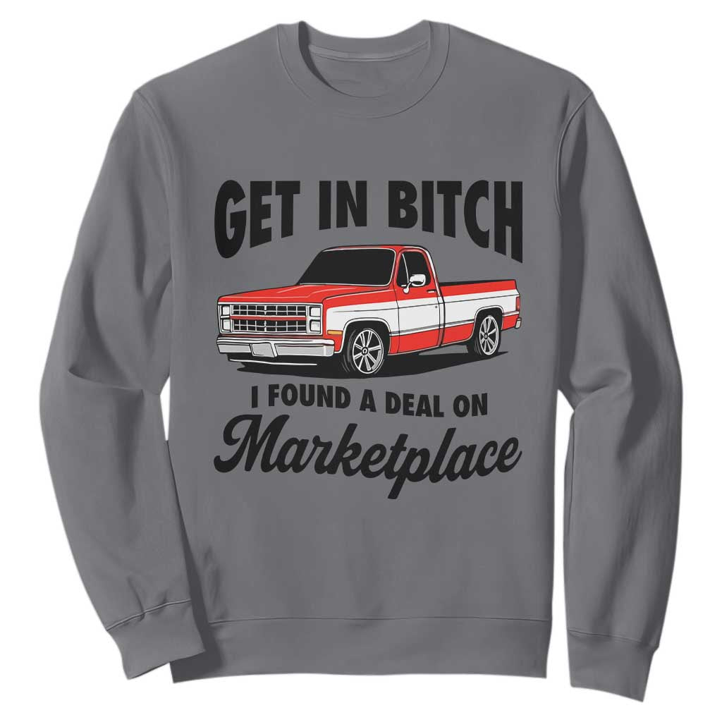 Funny Get in Bitch I Found A Deal On Marketplace Sweatshirt Red Truck TS11 Charcoal Print Your Wear