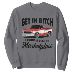 Funny Get in Bitch I Found A Deal On Marketplace Sweatshirt Red Truck TS11 Charcoal Print Your Wear