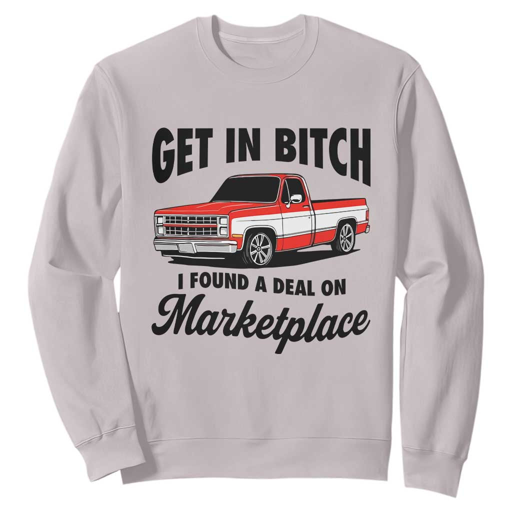 Funny Get in Bitch I Found A Deal On Marketplace Sweatshirt Red Truck TS11 Ice Gray Print Your Wear