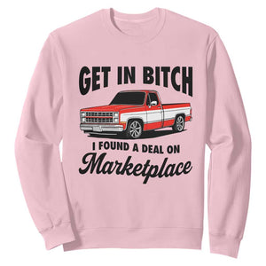 Funny Get in Bitch I Found A Deal On Marketplace Sweatshirt Red Truck TS11 Light Pink Print Your Wear