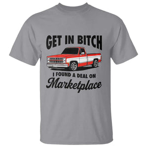 Funny Get in Bitch I Found A Deal On Marketplace T Shirt Red Truck TS11 Sport Gray Print Your Wear
