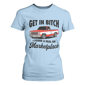 Funny Get in Bitch I Found A Deal On Marketplace T Shirt For Women Red Truck TS11 Light Blue Print Your Wear