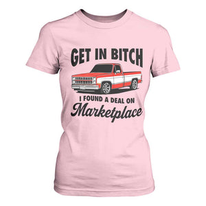 Funny Get in Bitch I Found A Deal On Marketplace T Shirt For Women Red Truck TS11 Light Pink Print Your Wear