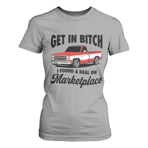Funny Get in Bitch I Found A Deal On Marketplace T Shirt For Women Red Truck TS11 Sport Gray Print Your Wear