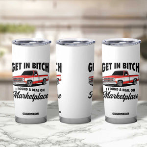 Funny Get in Bitch I Found A Deal On Marketplace Tumbler Cup Red Truck TS11 Print Your Wear