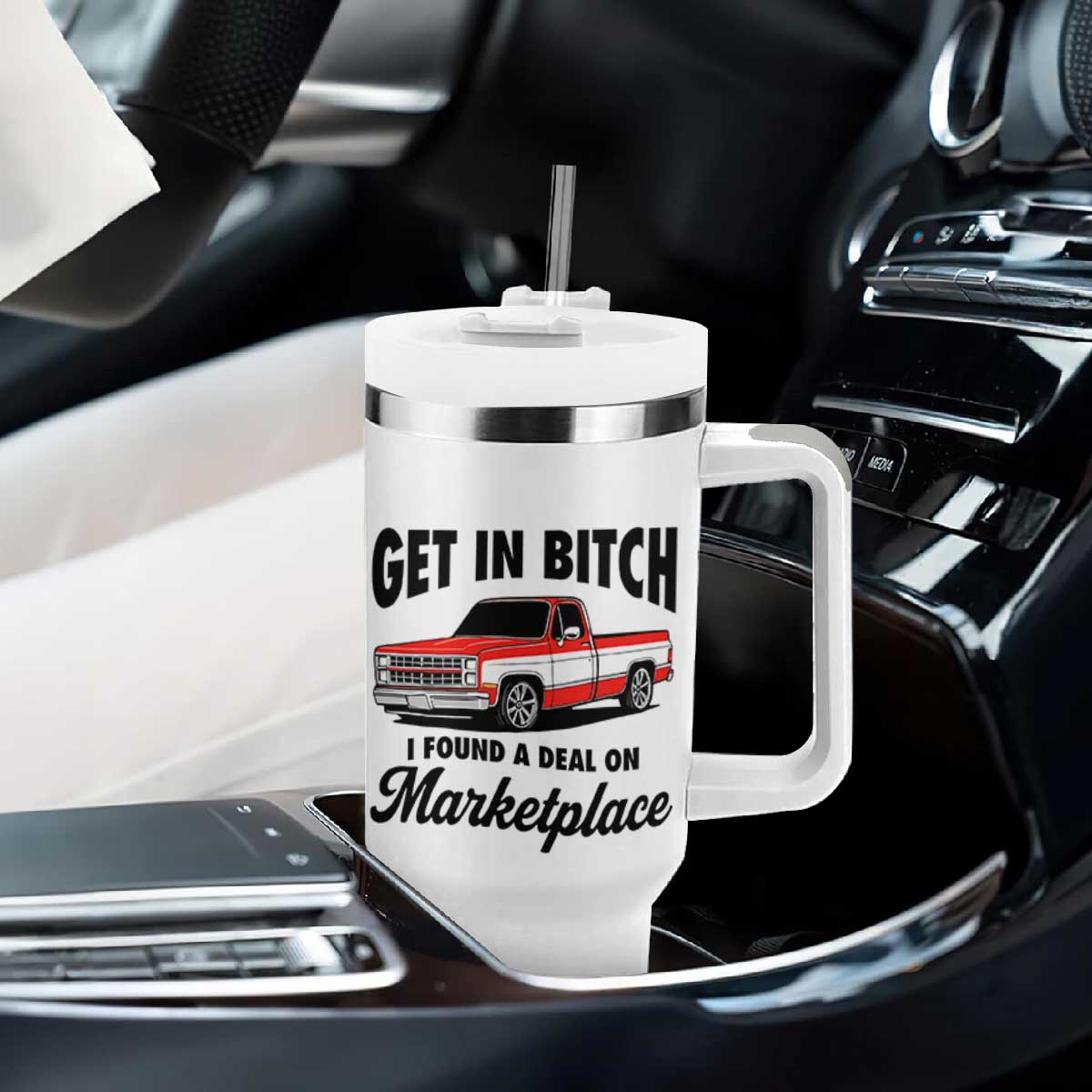 Funny Get in Bitch I Found A Deal On Marketplace Tumbler With Handle Red Truck TS11 Print Your Wear