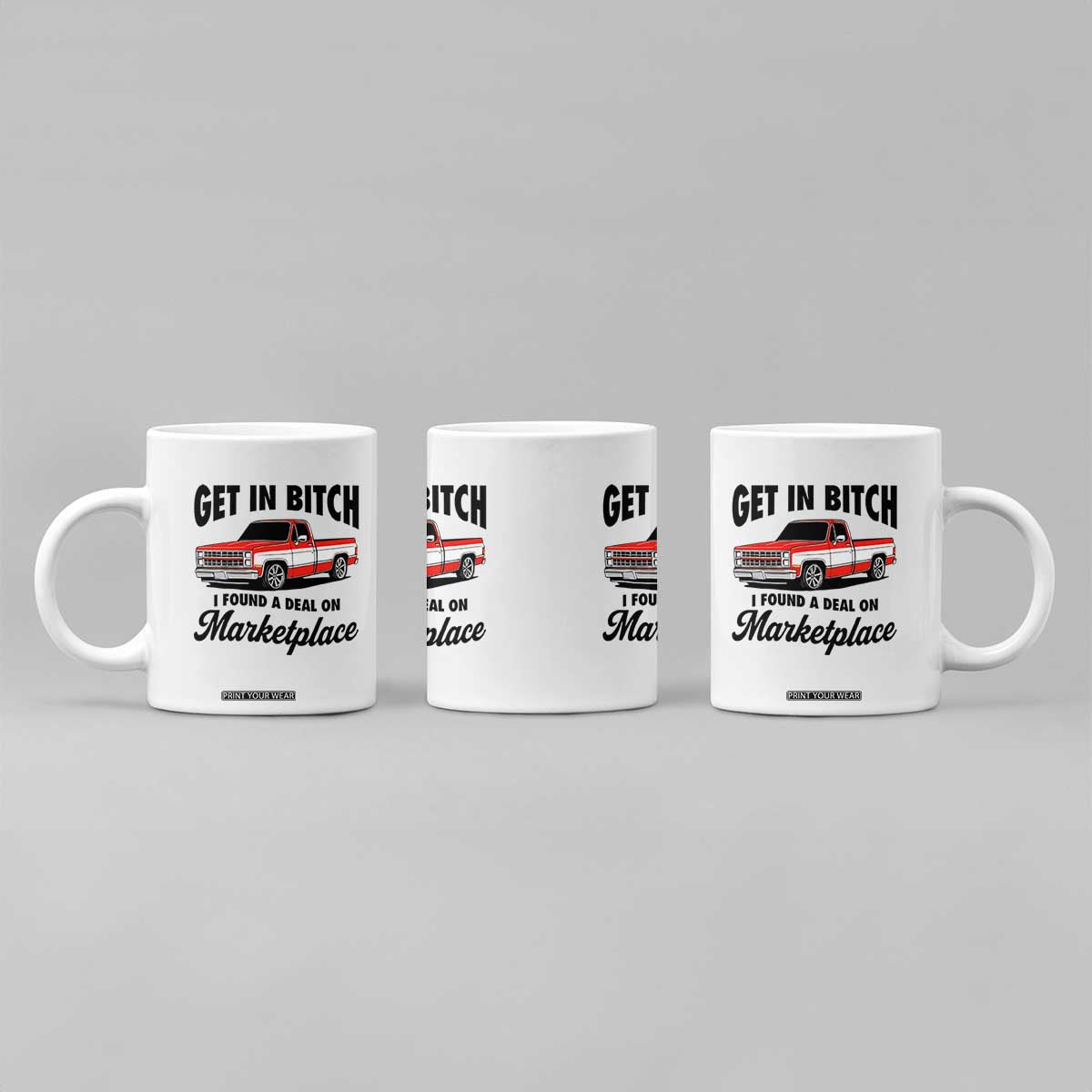 Funny Get in Bitch I Found A Deal On Marketplace Coffee Mug Red Truck TS11 Print Your Wear