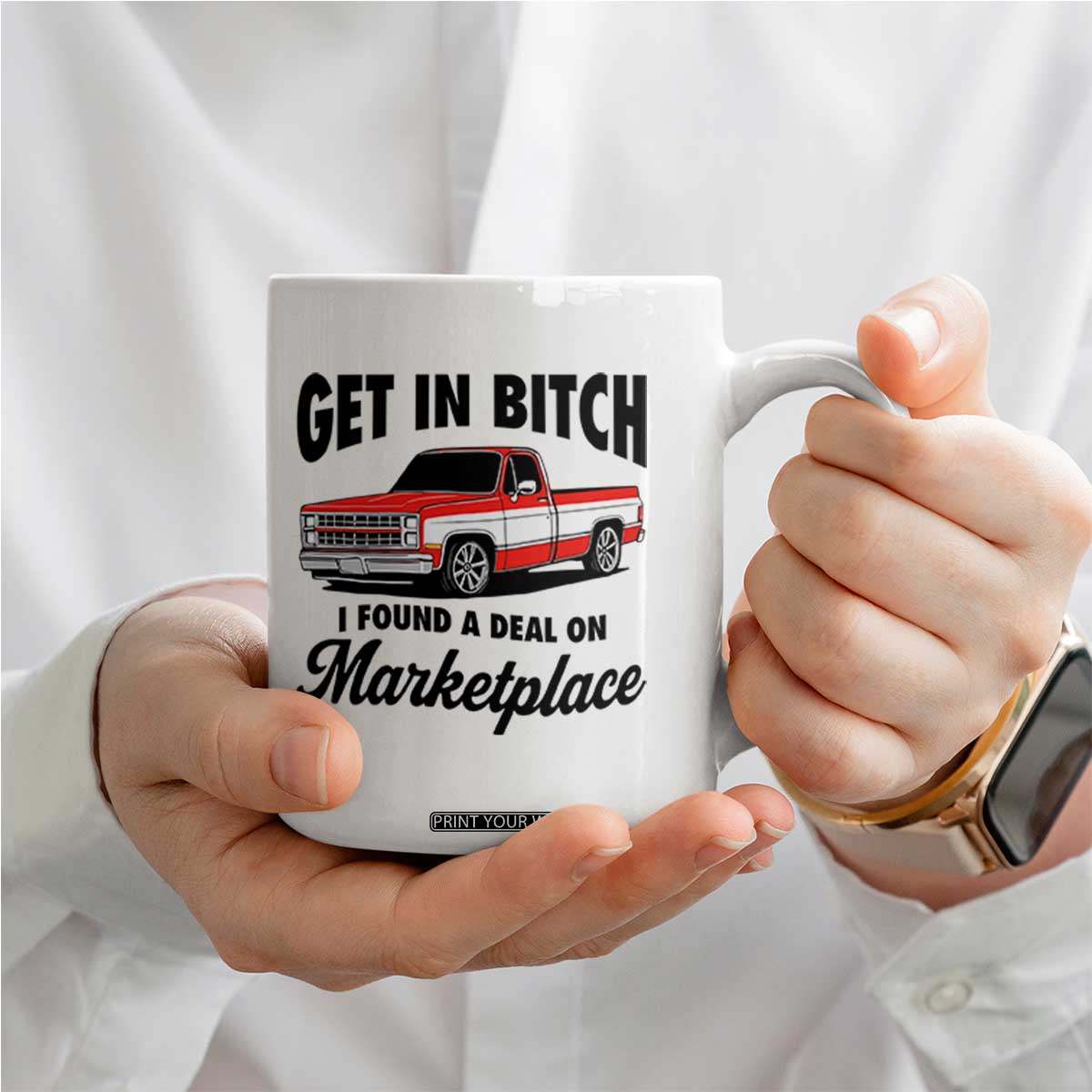 Funny Get in Bitch I Found A Deal On Marketplace Coffee Mug Red Truck TS11 Print Your Wear