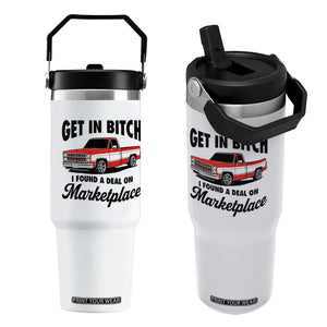 Funny Get in Bitch I Found A Deal On Marketplace Flip Straw Tumbler Red Truck TS11 One Size: 30 oz White Print Your Wear