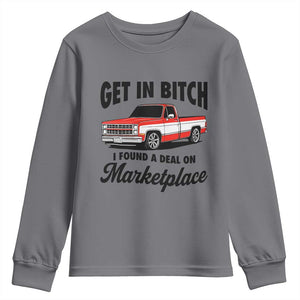 Funny Get in Bitch I Found A Deal On Marketplace Youth Sweatshirt Red Truck TS11 Charcoal Print Your Wear