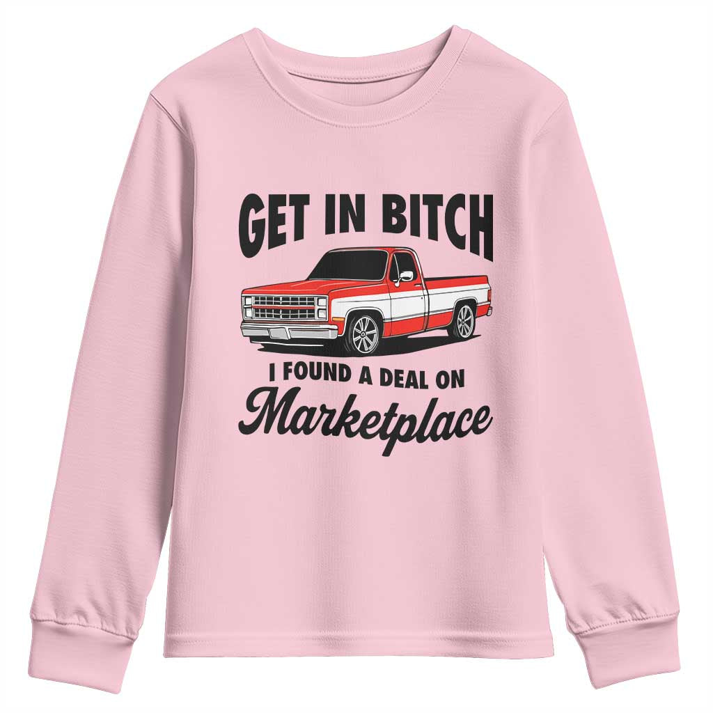 Funny Get in Bitch I Found A Deal On Marketplace Youth Sweatshirt Red Truck TS11 Light Pink Print Your Wear