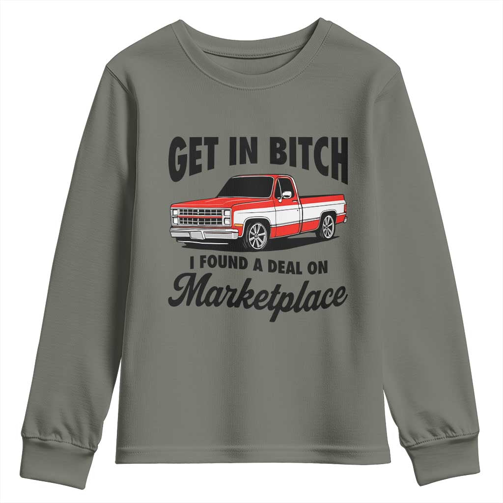 Funny Get in Bitch I Found A Deal On Marketplace Youth Sweatshirt Red Truck TS11 Military Green Print Your Wear