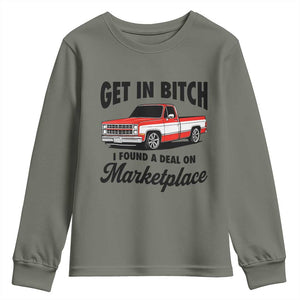 Funny Get in Bitch I Found A Deal On Marketplace Youth Sweatshirt Red Truck TS11 Military Green Print Your Wear