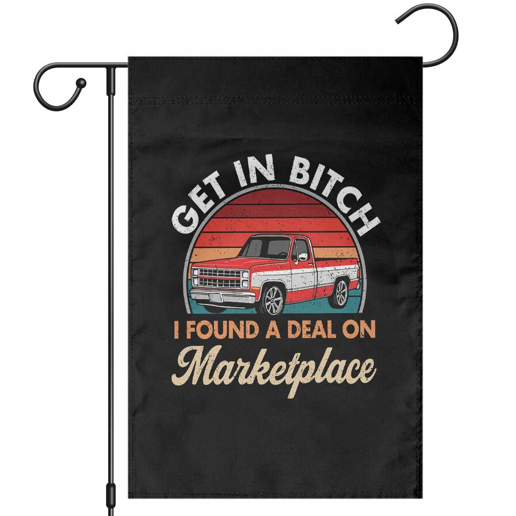 Get in Bitch I Found A Deal On Marketplace Meme Garden Flag Funny Shopping TS11 Black Print Your Wear