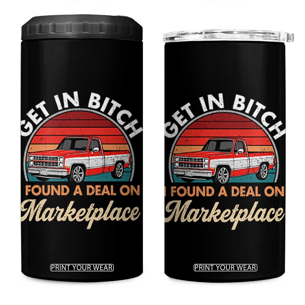 Get in Bitch I Found A Deal On Marketplace Meme 4 in 1 Can Cooler Tumbler Funny Shopping TS11 One Size: 16 oz Black Print Your Wear