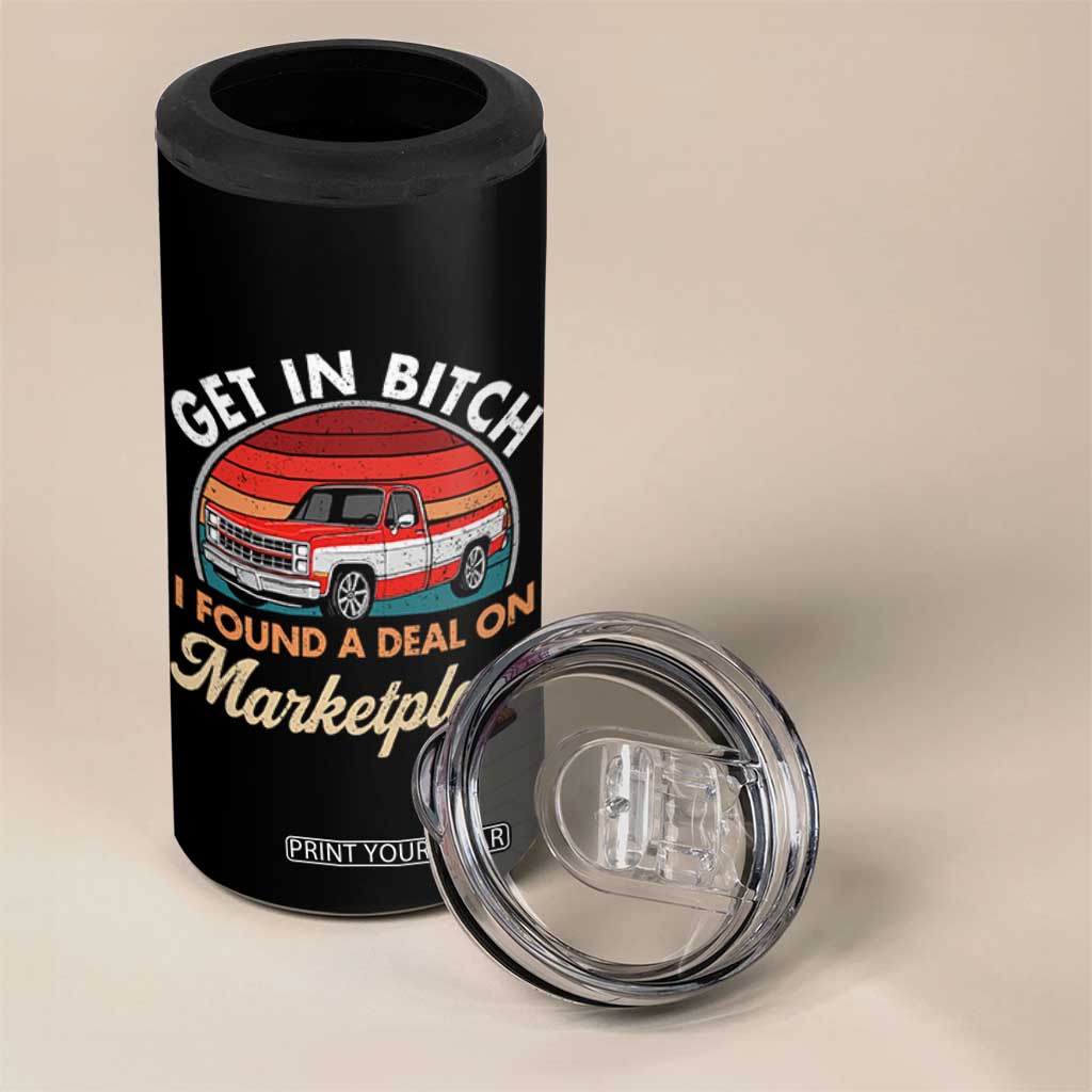 Get in Bitch I Found A Deal On Marketplace Meme 4 in 1 Can Cooler Tumbler Funny Shopping TS11 Print Your Wear