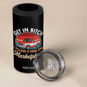 Get in Bitch I Found A Deal On Marketplace Meme 4 in 1 Can Cooler Tumbler Funny Shopping TS11 Print Your Wear