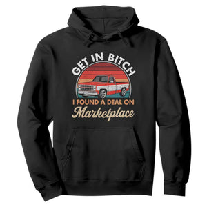 Get in Bitch I Found A Deal On Marketplace Meme Hoodie Funny Shopping TS11 Black Print Your Wear