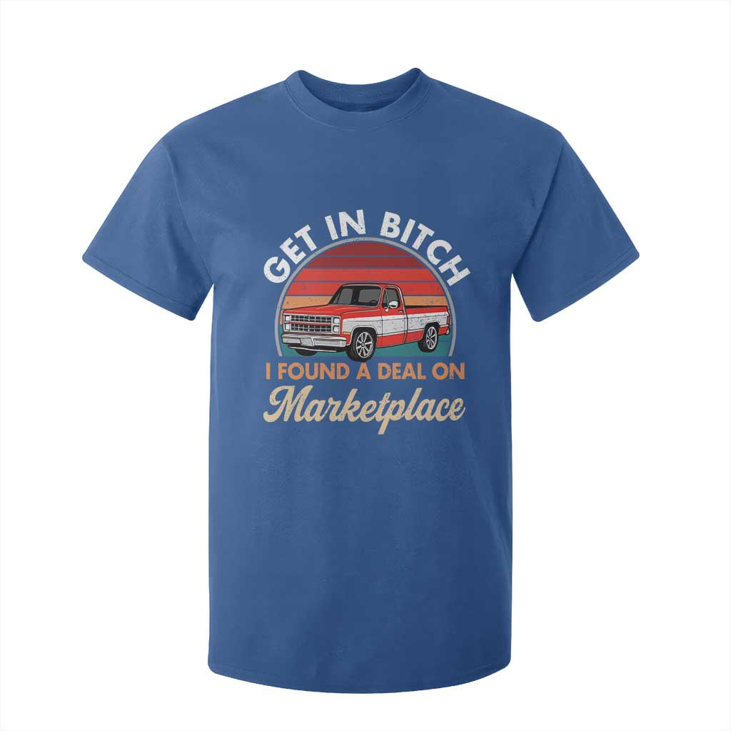 Get in Bitch I Found A Deal On Marketplace Meme T Shirt For Kid Funny Shopping TS11 Royal Blue Print Your Wear