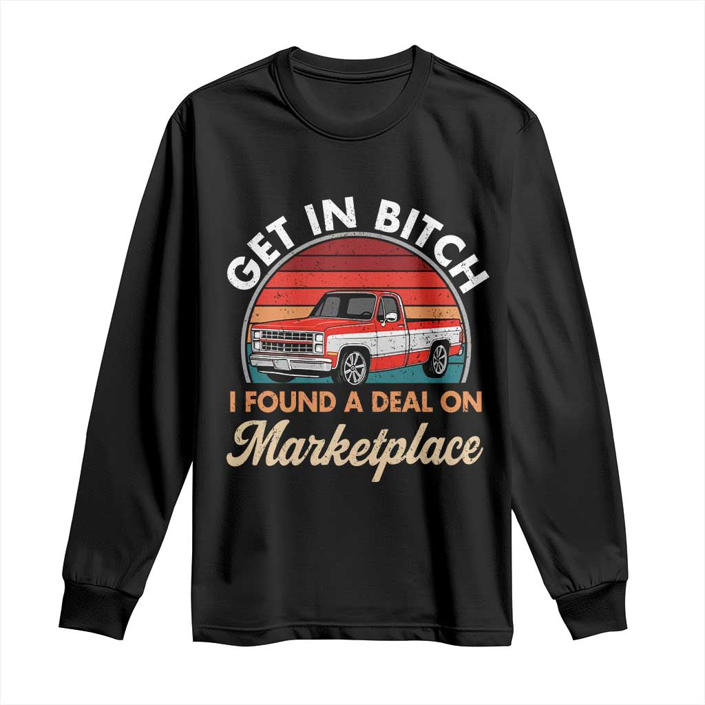 Get in Bitch I Found A Deal On Marketplace Meme Long Sleeve Shirt Funny Shopping TS11 Black Print Your Wear