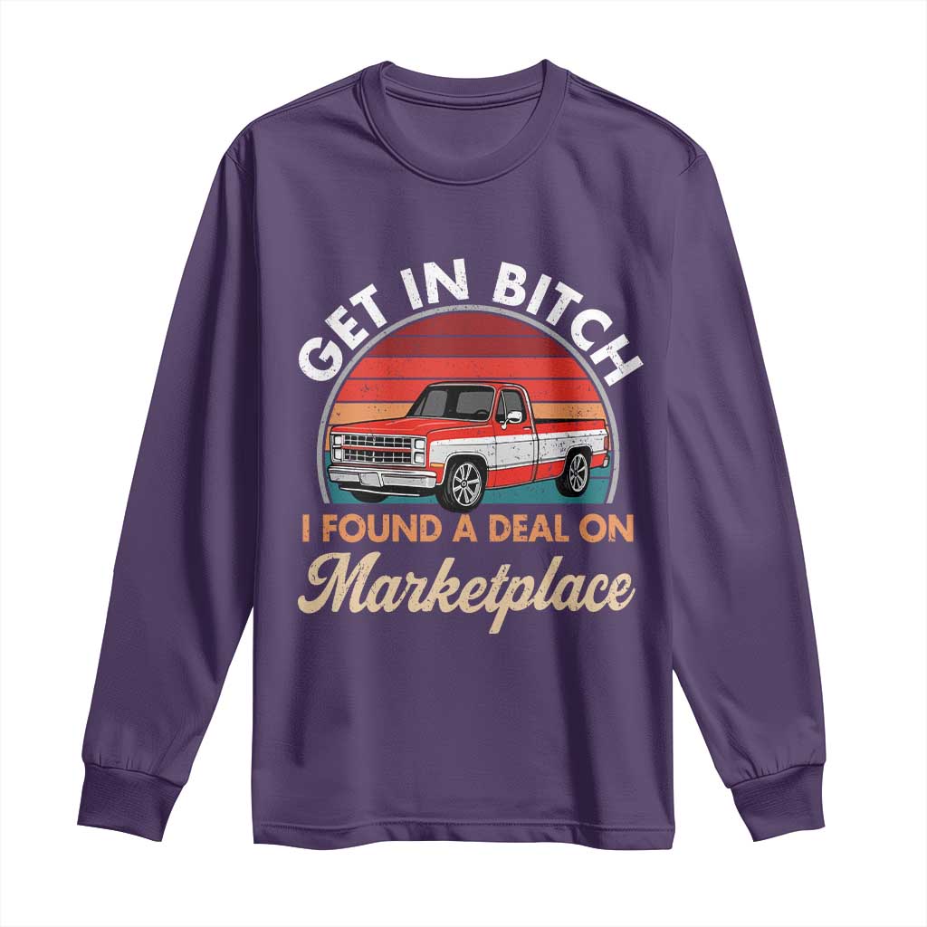 Get in Bitch I Found A Deal On Marketplace Meme Long Sleeve Shirt Funny Shopping TS11 Purple Print Your Wear