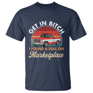 Get in Bitch I Found A Deal On Marketplace Meme T Shirt Funny Shopping TS11 Navy Print Your Wear