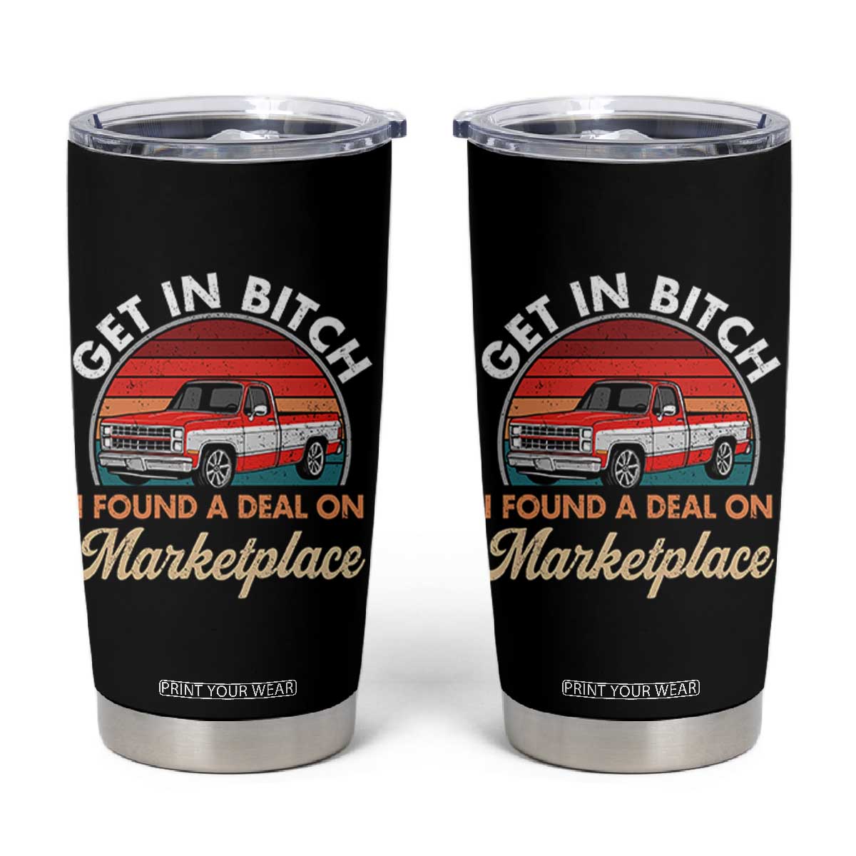 Get in Bitch I Found A Deal On Marketplace Meme Tumbler Cup Funny Shopping TS11 Black Print Your Wear
