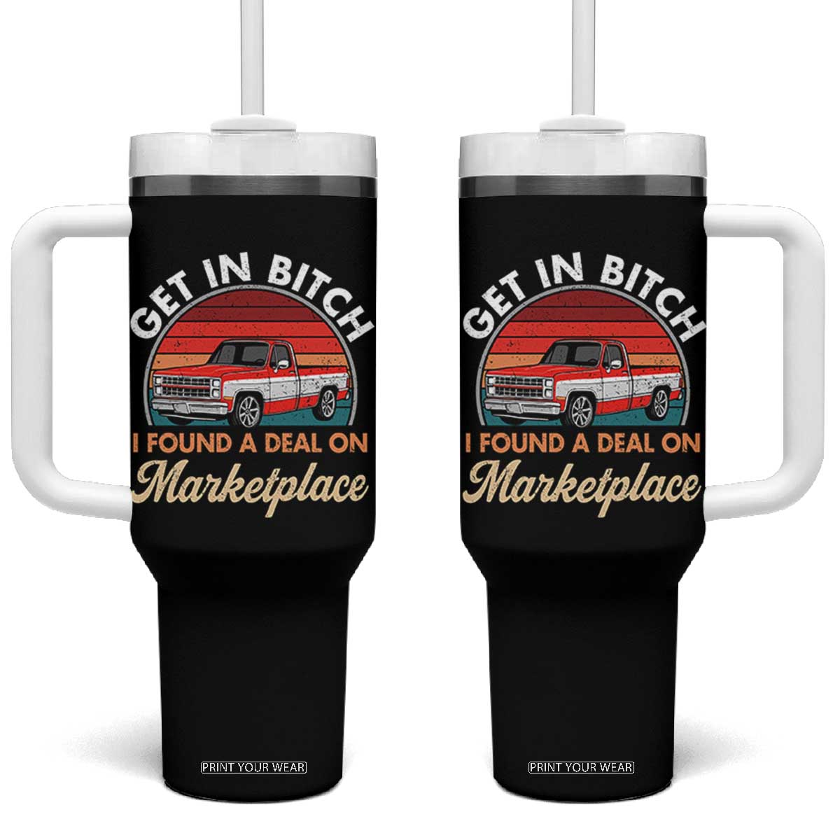 Get in Bitch I Found A Deal On Marketplace Meme Tumbler With Handle Funny Shopping TS11 One Size: 40 oz Black Print Your Wear