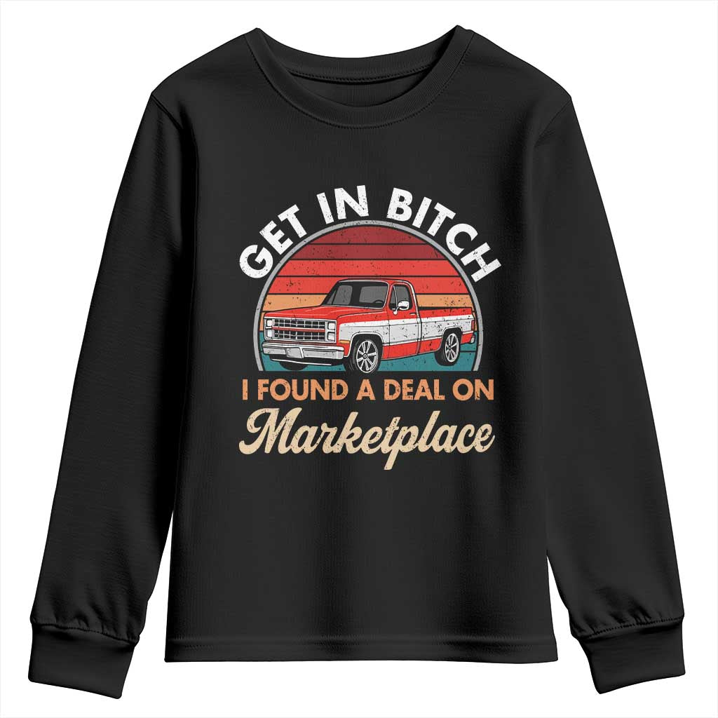 Get in Bitch I Found A Deal On Marketplace Meme Youth Sweatshirt Funny Shopping TS11 Black Print Your Wear