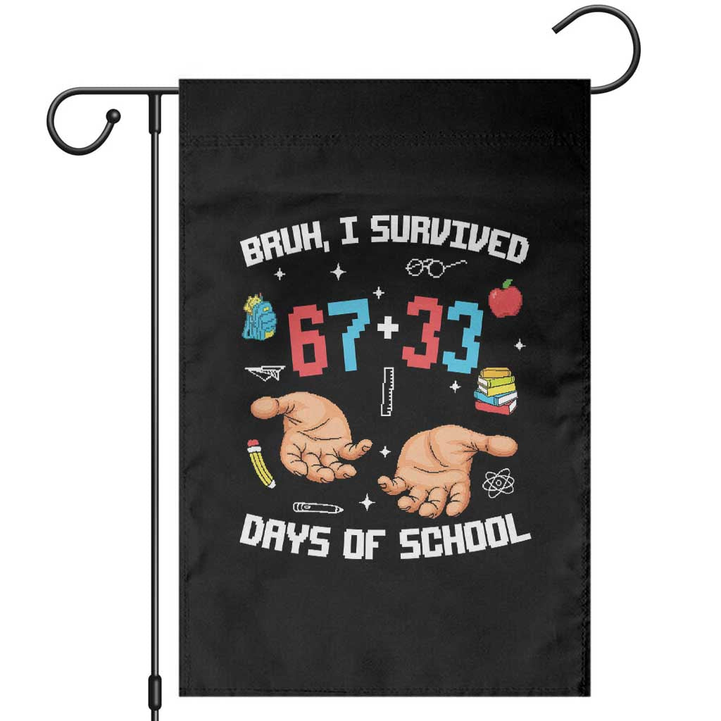 Bruh I Survived 67 33 Days Of School Garden Flag Funny 100th Days of School Pixel 67 Hands TS11 Black Print Your Wear