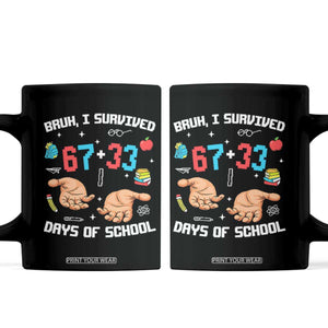 Bruh I Survived 67 33 Days Of School Coffee Mug Funny 100th Days of School Pixel 67 Hands TS11 Black Print Your Wear
