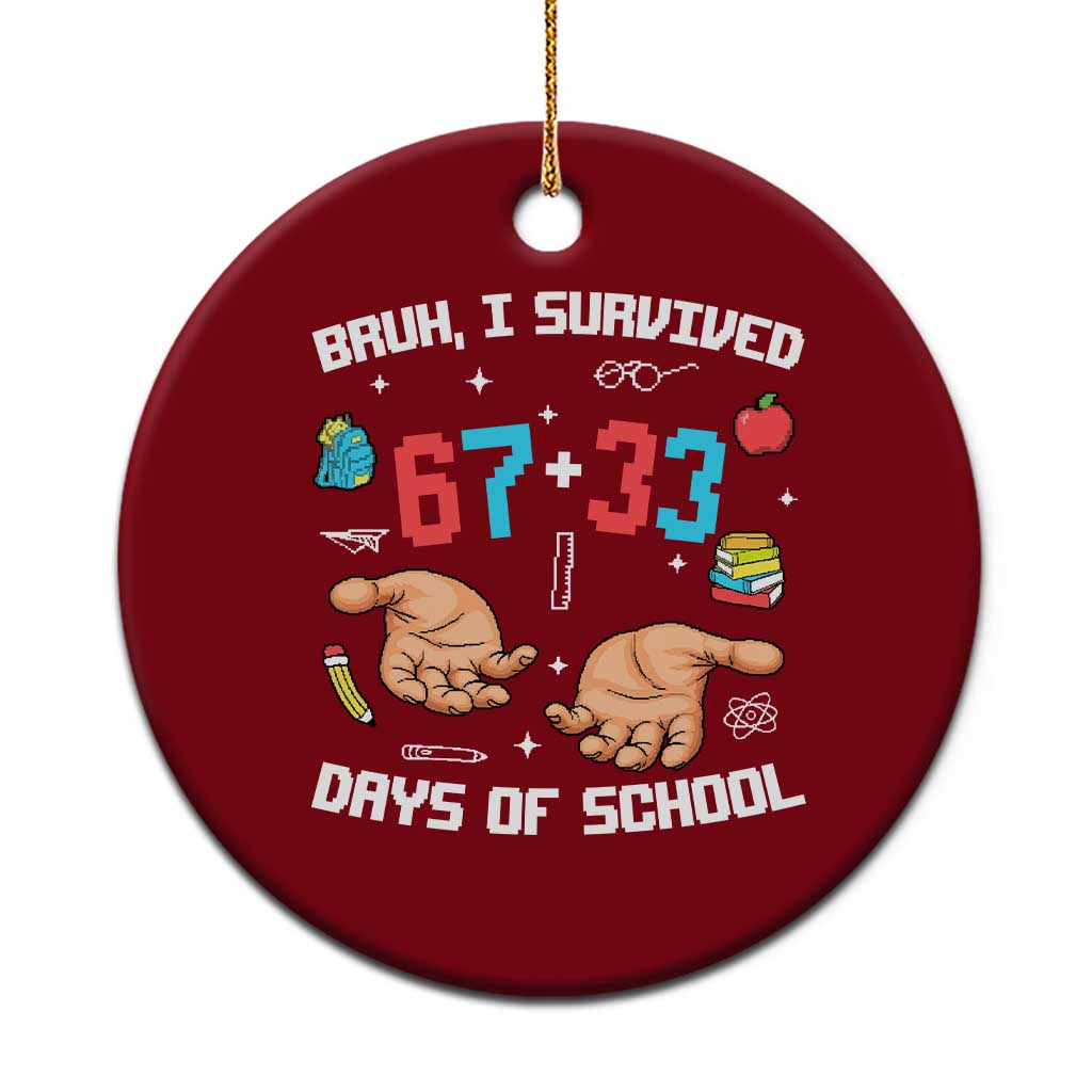 Bruh I Survived 67 33 Days Of School Ceramic Ornament Funny 100th Days of School Pixel 67 Hands TS11 1pc Red Print Your Wear
