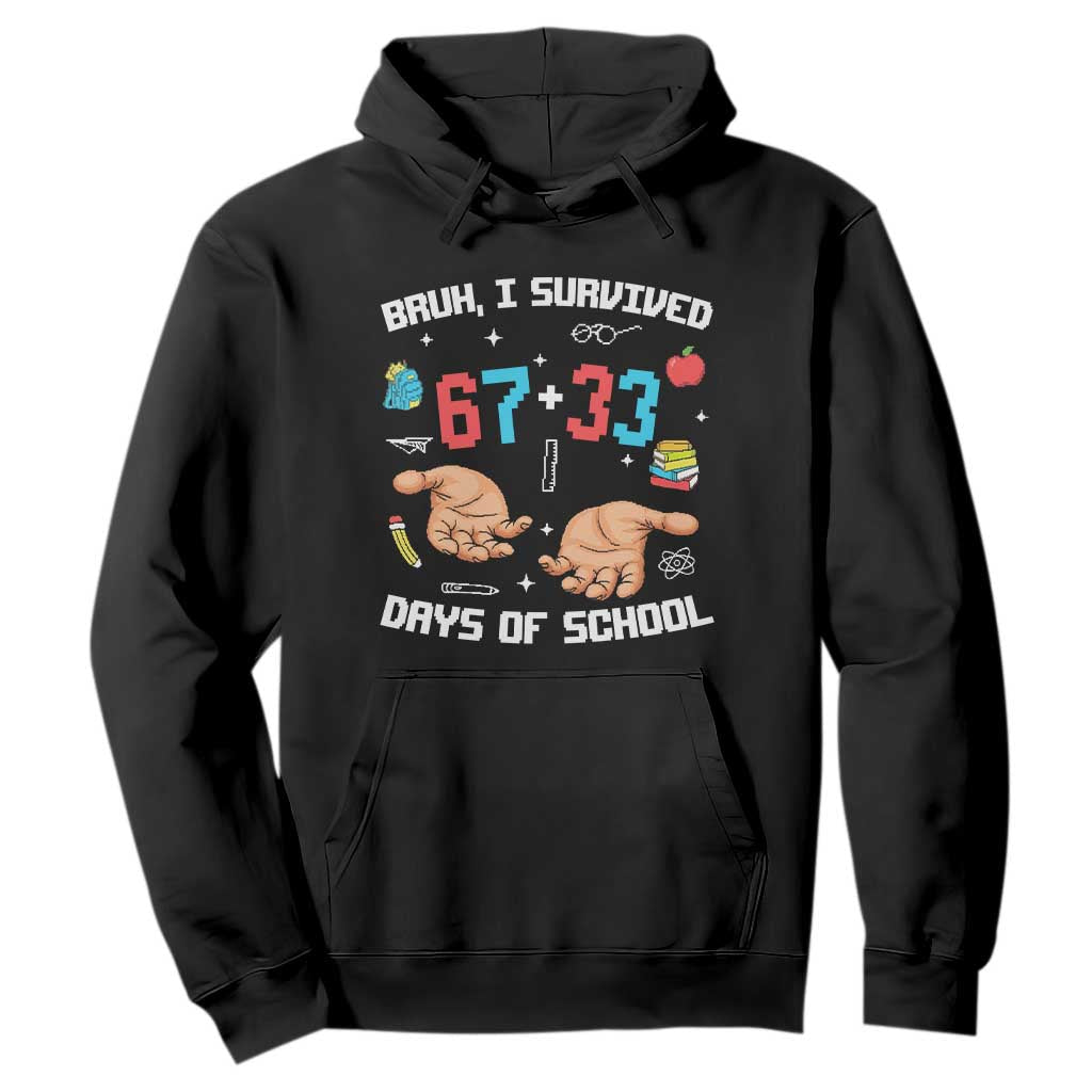 Bruh I Survived 67 33 Days Of School Hoodie Funny 100th Days of School Pixel 67 Hands TS11 Black Print Your Wear