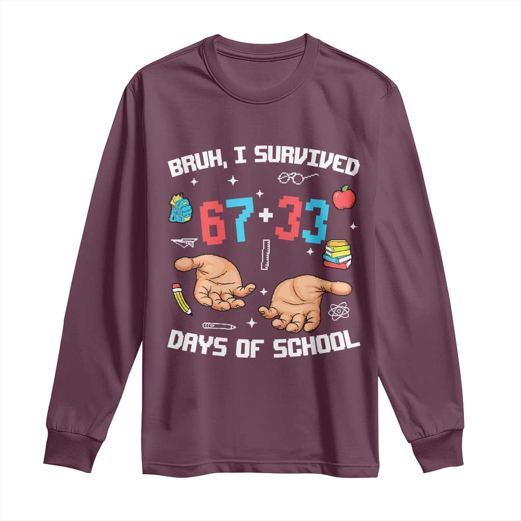 Bruh I Survived 67 33 Days Of School Long Sleeve Shirt Funny 100th Days of School Pixel 67 Hands TS11 Maroon Print Your Wear