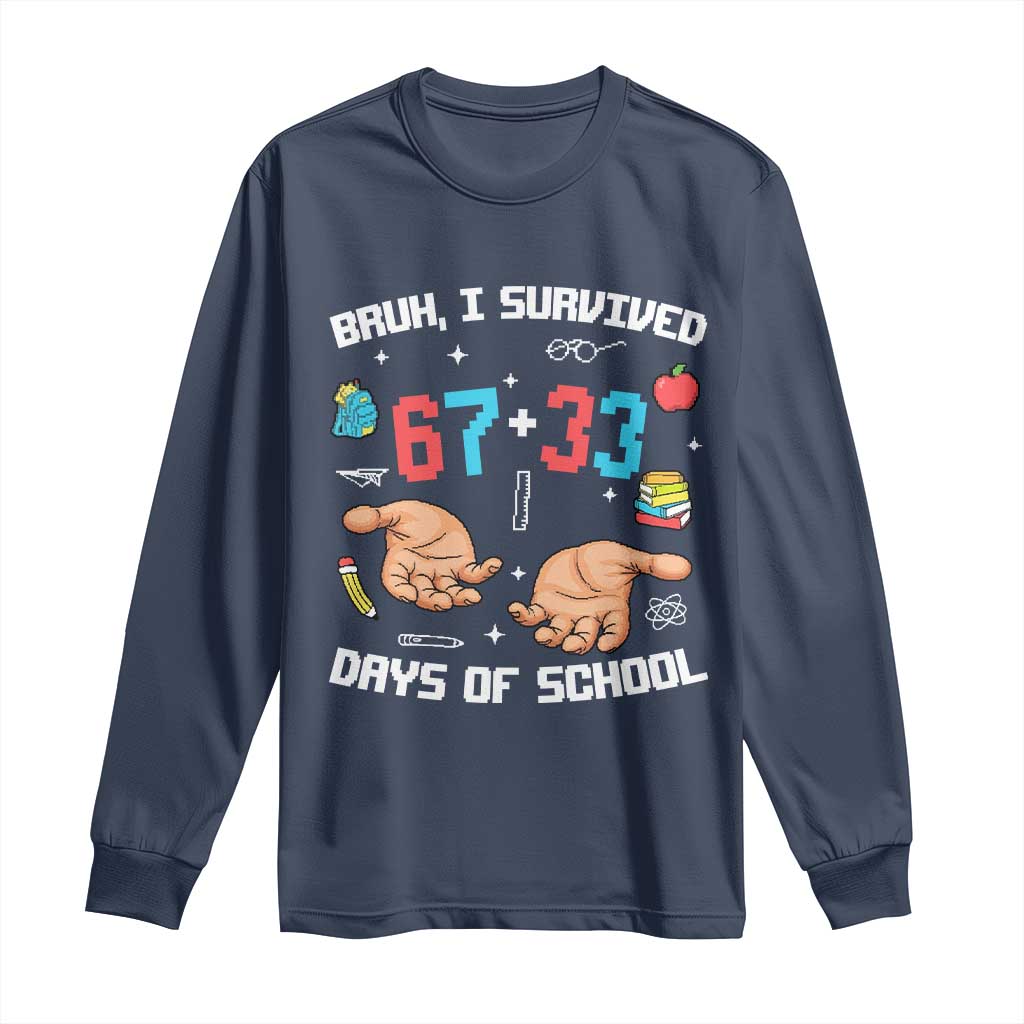 Bruh I Survived 67 33 Days Of School Long Sleeve Shirt Funny 100th Days of School Pixel 67 Hands TS11 Navy Print Your Wear