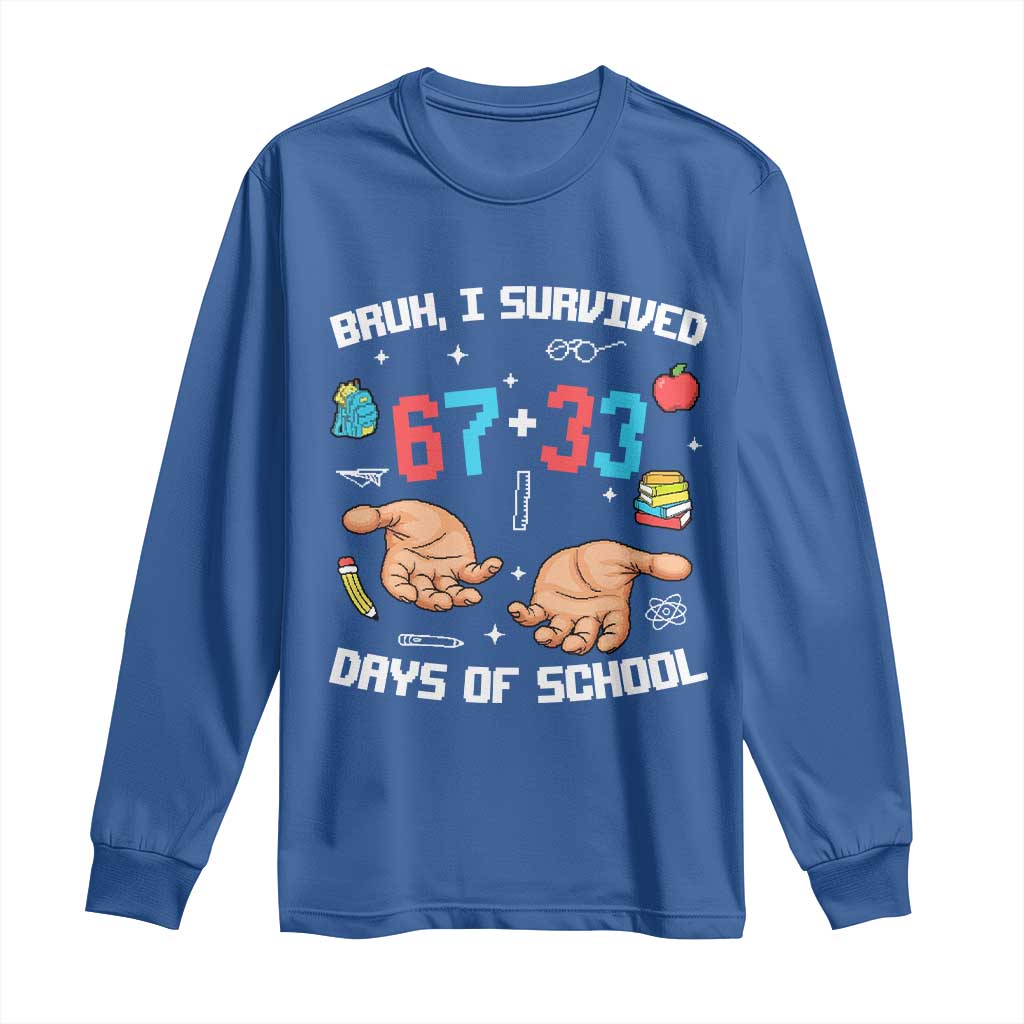 Bruh I Survived 67 33 Days Of School Long Sleeve Shirt Funny 100th Days of School Pixel 67 Hands TS11 Royal Blue Print Your Wear