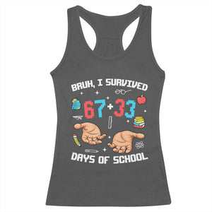 Bruh I Survived 67 33 Days Of School Racerback Tank Top Funny 100th Days of School Pixel 67 Hands TS11 Dark Heather Print Your Wear