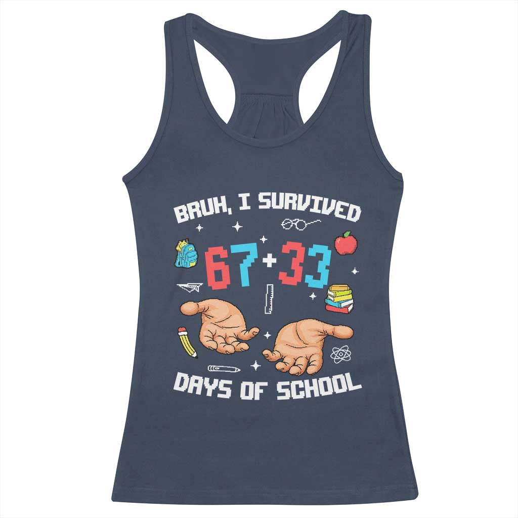 Bruh I Survived 67 33 Days Of School Racerback Tank Top Funny 100th Days of School Pixel 67 Hands TS11 Navy Print Your Wear