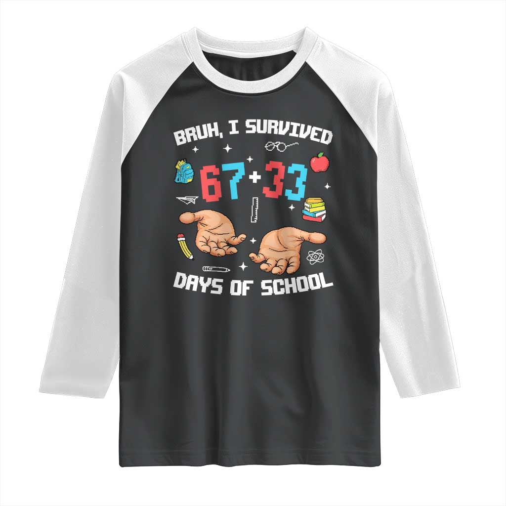 Bruh I Survived 67 33 Days Of School Raglan Shirt Funny 100th Days of School Pixel 67 Hands TS11 Black White Print Your Wear