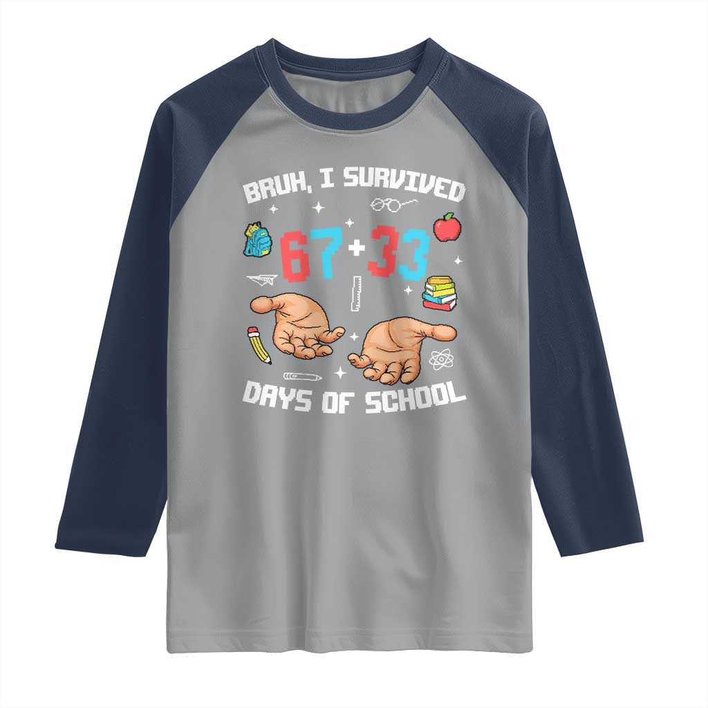 Bruh I Survived 67 33 Days Of School Raglan Shirt Funny 100th Days of School Pixel 67 Hands TS11 Sport Gray Navy Print Your Wear