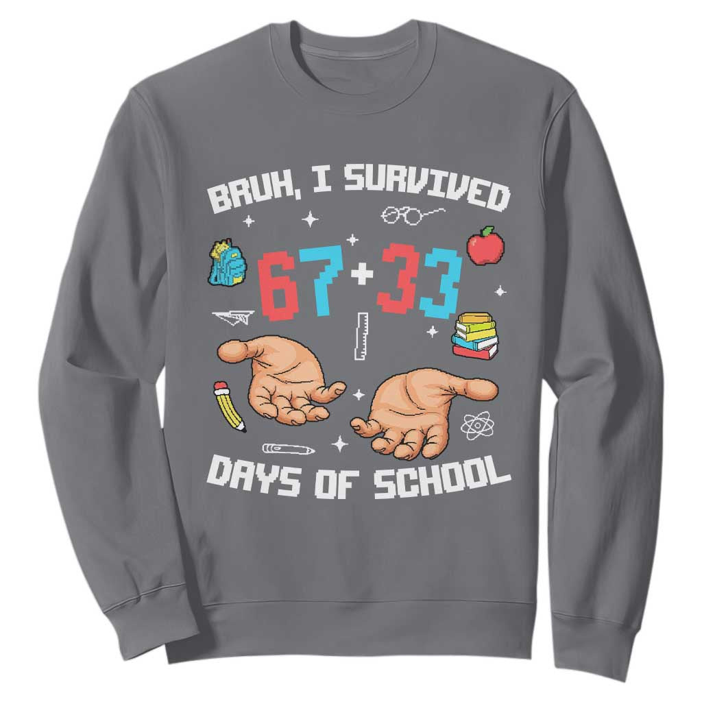 Bruh I Survived 67 33 Days Of School Sweatshirt Funny 100th Days of School Pixel 67 Hands TS11 Charcoal Print Your Wear