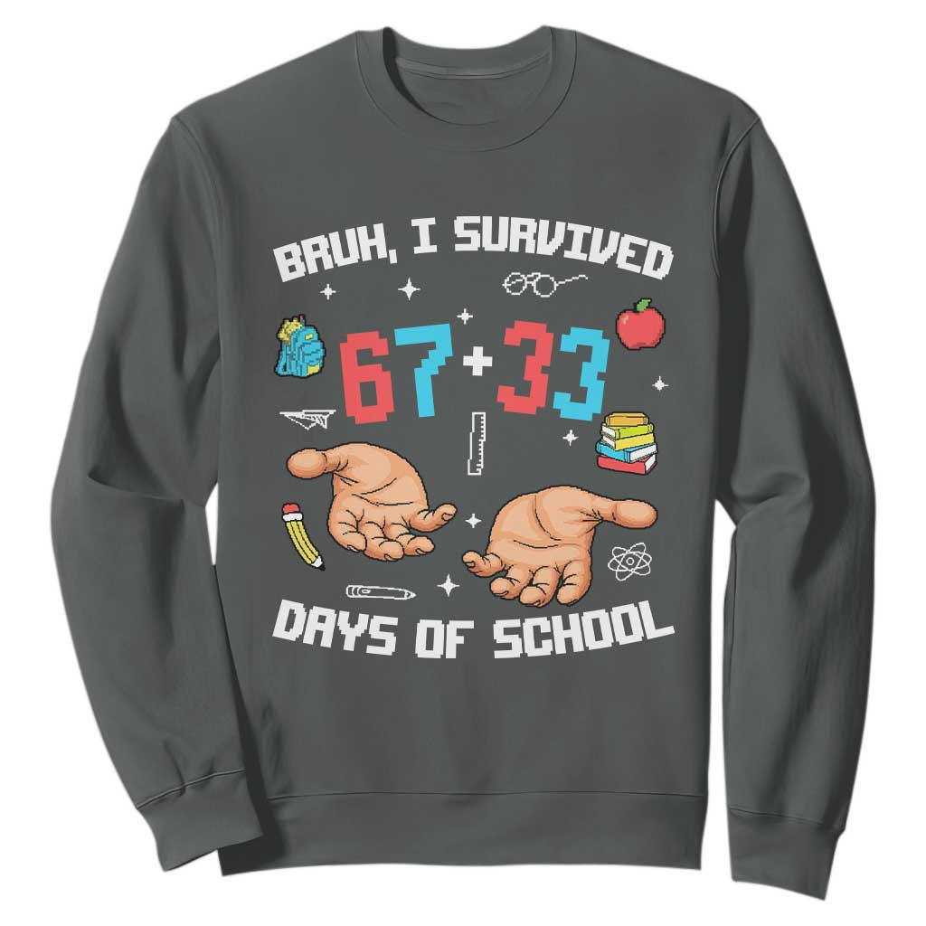 Bruh I Survived 67 33 Days Of School Sweatshirt Funny 100th Days of School Pixel 67 Hands TS11 Dark Heather Print Your Wear