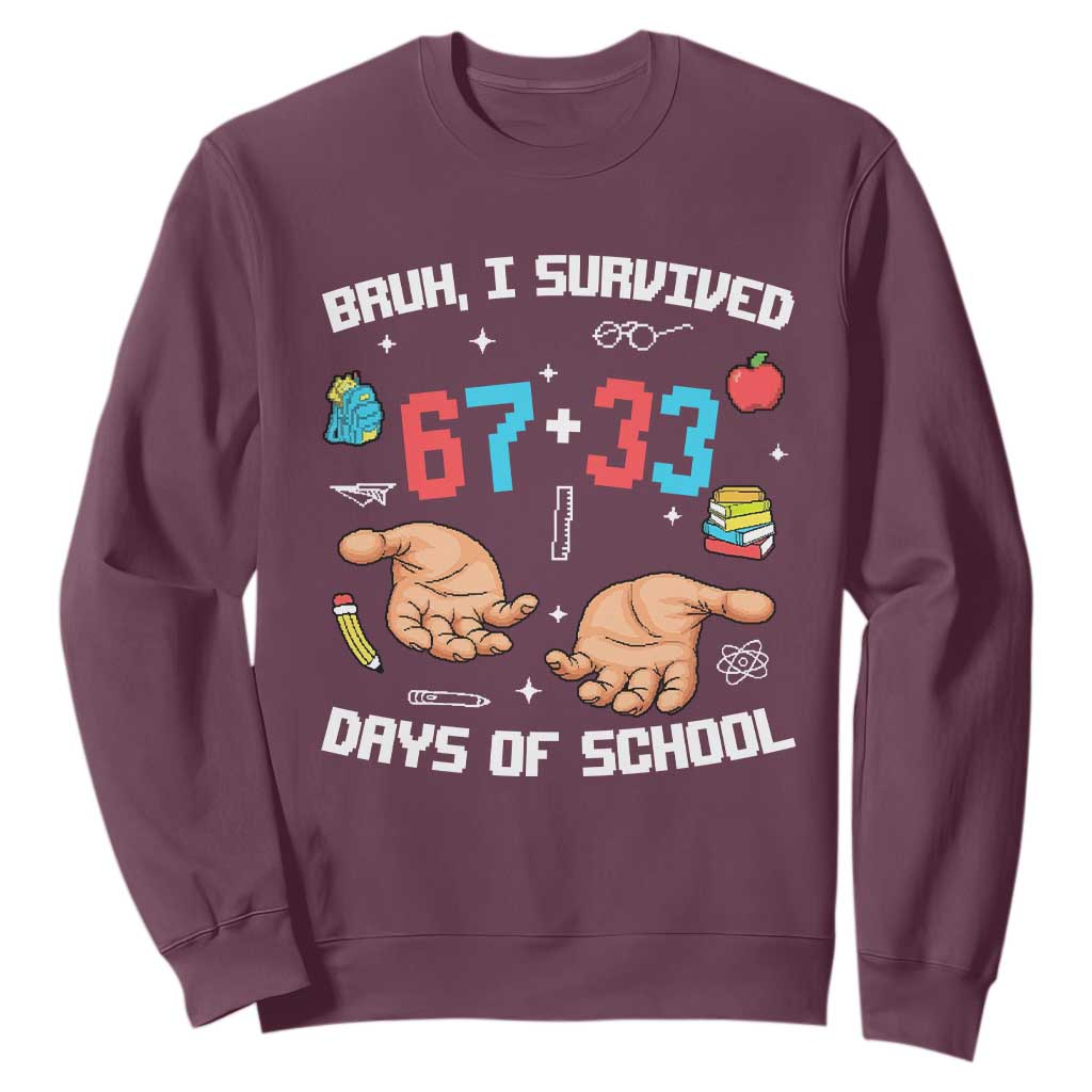 Bruh I Survived 67 33 Days Of School Sweatshirt Funny 100th Days of School Pixel 67 Hands TS11 Maroon Print Your Wear