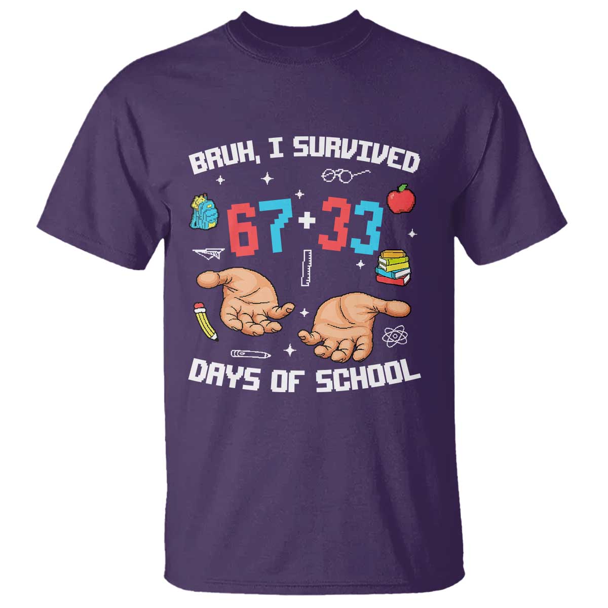 Bruh I Survived 67 33 Days Of School T Shirt Funny 100th Days of School Pixel 67 Hands TS11 Purple Print Your Wear