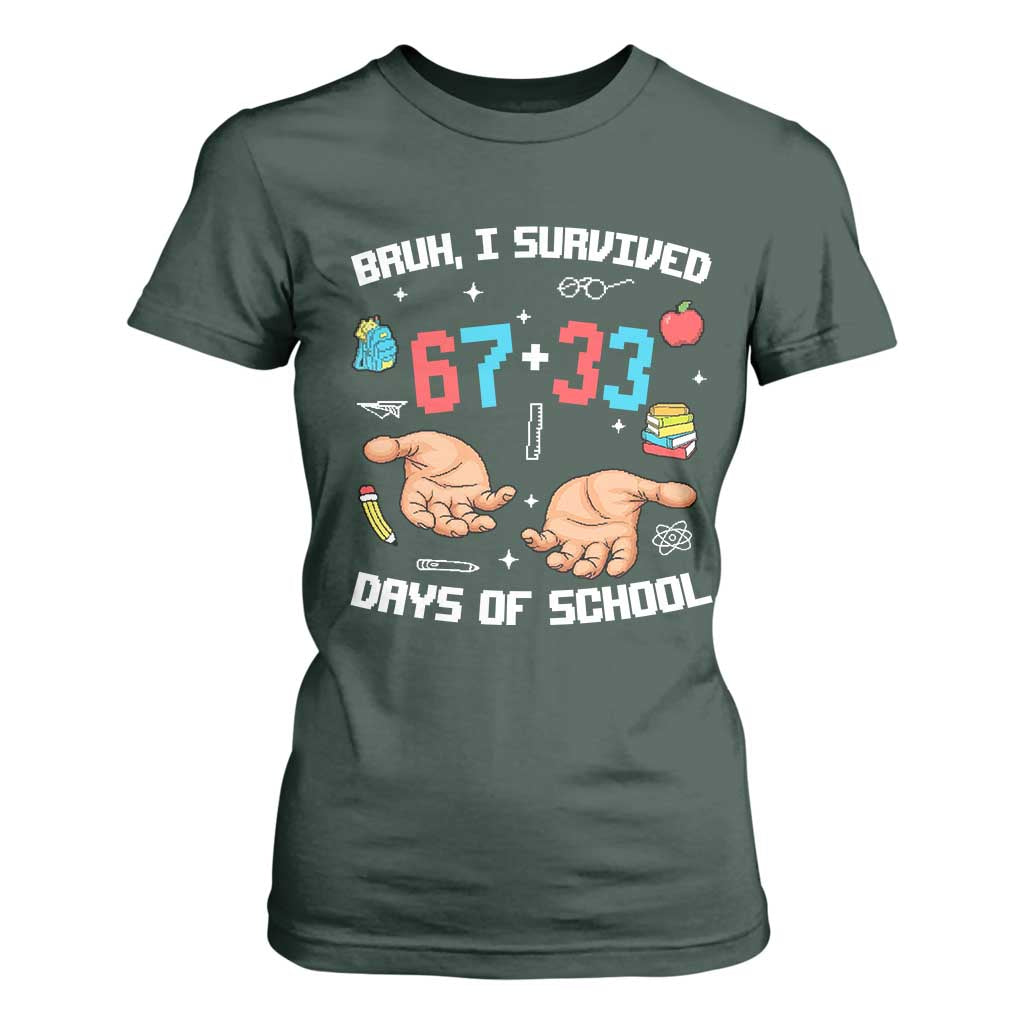 Bruh I Survived 67 33 Days Of School T Shirt For Women Funny 100th Days of School Pixel 67 Hands TS11 Dark Forest Green Print Your Wear