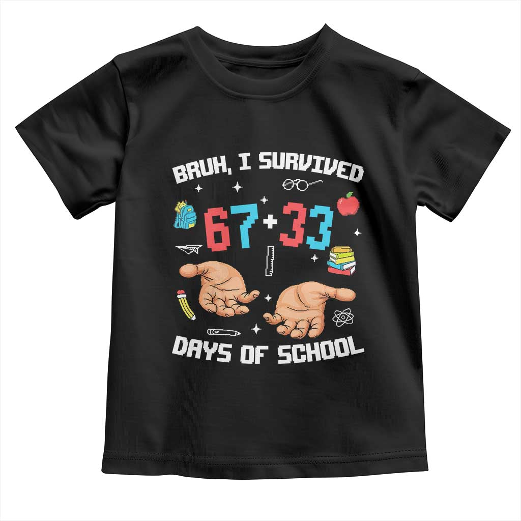 Bruh I Survived 67 33 Days Of School Toddler T Shirt Funny 100th Days of School Pixel 67 Hands TS11 Black Print Your Wear