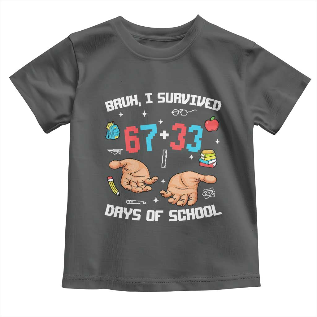 Bruh I Survived 67 33 Days Of School Toddler T Shirt Funny 100th Days of School Pixel 67 Hands TS11 Dark Heather Print Your Wear
