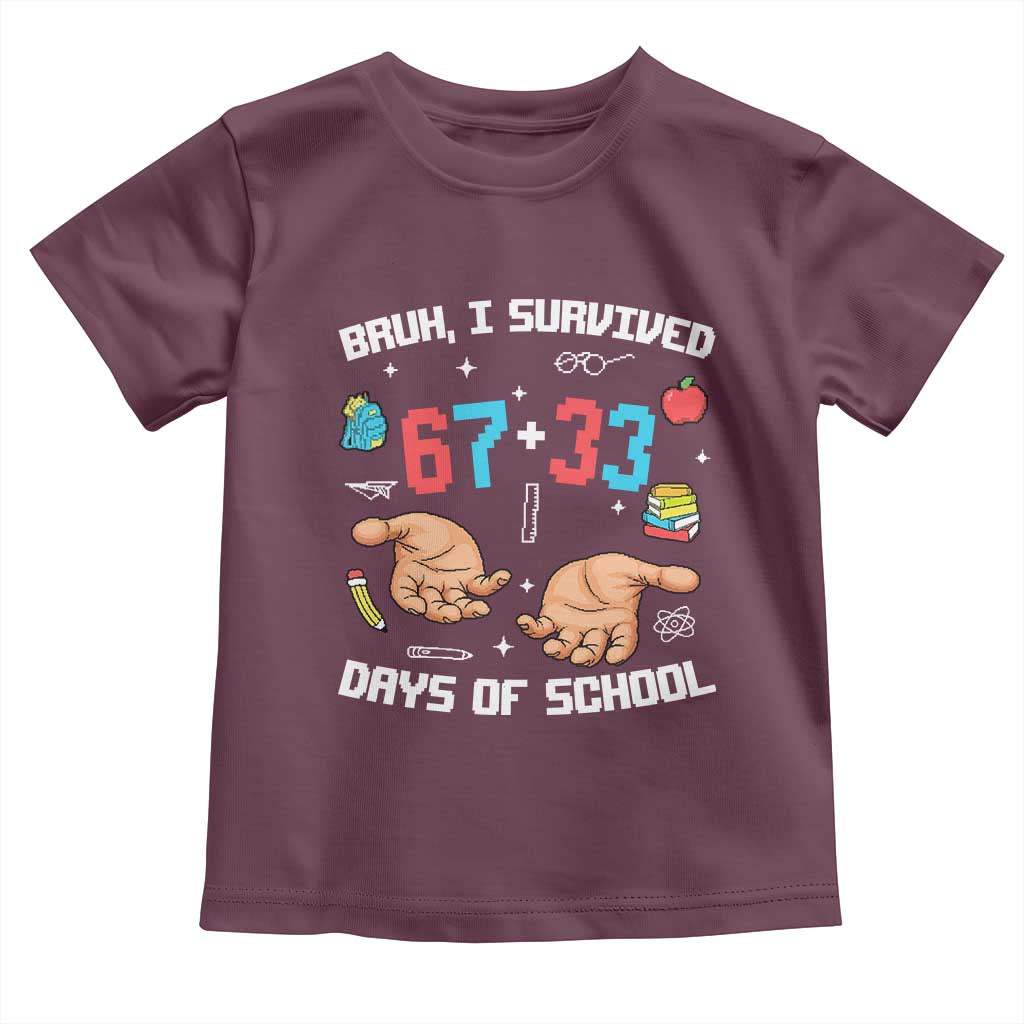 Bruh I Survived 67 33 Days Of School Toddler T Shirt Funny 100th Days of School Pixel 67 Hands TS11 Maroon Print Your Wear